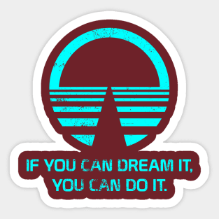 If You Can Dream It, You Can Do It Sticker